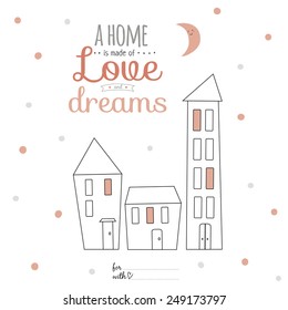 Inspirational and motivational romantic quotes card with calligraphic and typographic wishes. Template for greeting design. Illustration sweet home with lovely lettering. 