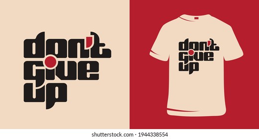 Inspirational Motivational T-Shirt Design. Don't give up.