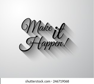 Inspirational and Motivational Typo "Make it Happen" for you Classsic or Vintage posters.