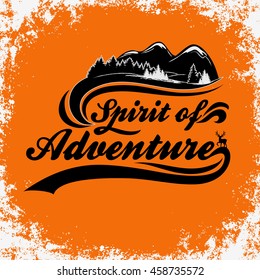 Inspirational and motivational typographic poster. Spirit of adventure. Backpacking, Travel, Adventure print. For print on T-shirt and bags or decor element. 