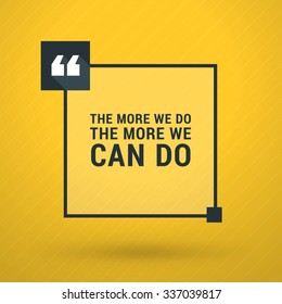 Inspirational and Motivational Typographic Quote Vector Poster Design. The more we do the more we can do. Vector Typographic Background Design