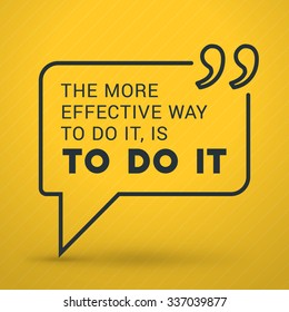 Inspirational and Motivational Typographic Quote Vector Poster Design. The more effective way to do it, is to do it. Vector Typographic Background Design
