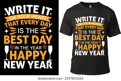 **"Inspirational New Year T-shirt design featuring the uplifting phrase 'Write it on your heart that every day is the best day in the year – Happy New Year.' The design incorporates bold typography in