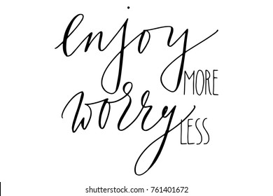 Inspirational phrase enjoy more worry less handwritten text vector.