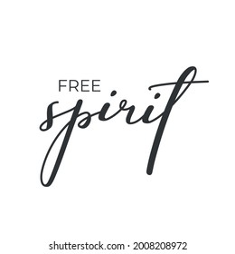 Inspirational phrase - Free spirit, hand written lettering design motivational quote for card print and posters, modern trendy typography, black ink brush calligraphy on white isolated background 