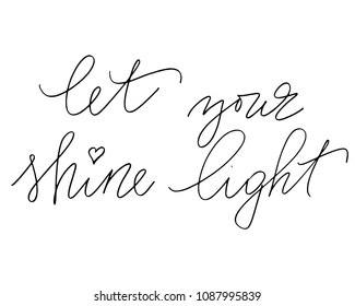 Inspirational phrase handwritten text let your shine light vector