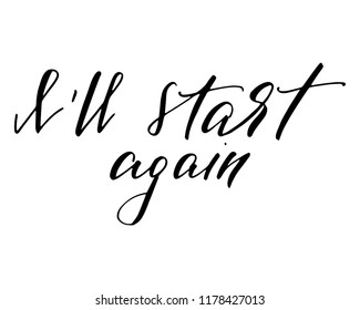 Inspirational phrase handwritten text I'll start again vector