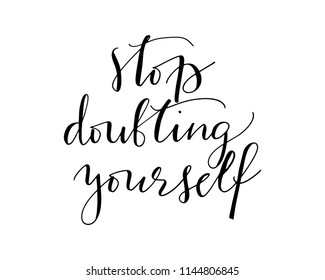Inspirational phrase handwritten text stop doubting yourself vector