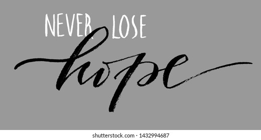 Inspirational phrase motivational quote never lose hope handwritten text vector script. Each word is on the separate layer