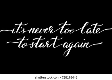 Inspirational phrase it's never too late to start again handwritten text vector