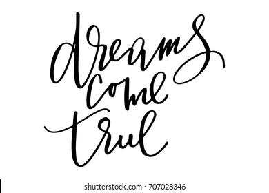 Inspirational phrase quote dreams come true handwritten text vector.