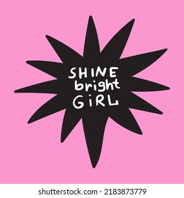 Inspirational phrase - Shine bright girl. Vector hand drawn illustration on pink background.