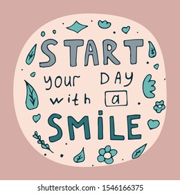 Inspirational phrase: Start your day with a smile  . Positive motivational handwritten vector quote.