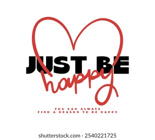 Inspirational positive happy quote saying and heart shape drawing. Vector illustration design.