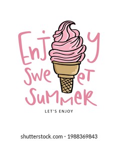 Inspirational positive summer quote and ice cream vector illustration design for fashion graphics, t shirt prints, wall arts, posters etc