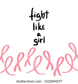 Inspirational poster for breast cancer awareness month campaign with textured hand written text fight like a girl and hand drawn ribbon, Women oncological disease awareness month. Vector illustration