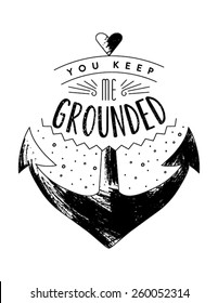 Inspirational Poster featuring the words " You keep me Grounded" with anchor illustration