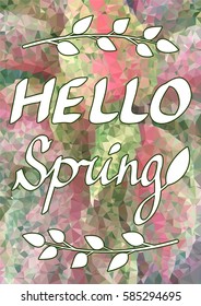 Inspirational poster Hello spring, hand written calligraphy on low poly background