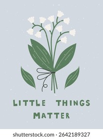 Inspirational Poster with Lily of the Valley. Minimalist floral Card with motivational quote. Delicate Flower bouquet and simplicity phrase. Pastel colored vector illustration