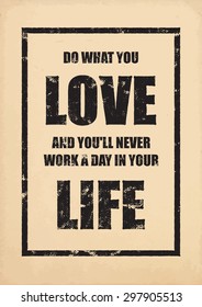 Inspirational poster. Motivational old poster. Do what you love and you'll never work a day in your life