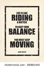 Inspirational poster. Motivational old poster. Life is like riding a bicycle. To keep your balance you must keep moving. Albert Einstein