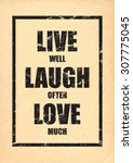 Inspirational poster. Motivational old poster. Live well laugh often love much