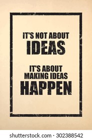 Inspirational poster. Motivational old poster. It's not about ideas it's about making ideas happen