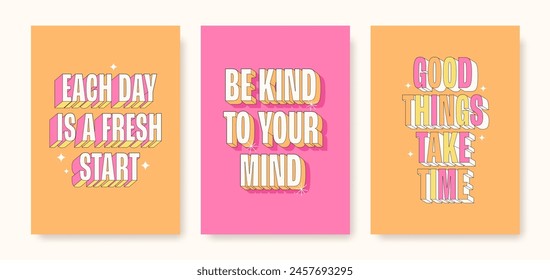 Inspirational posters with positive affirmations. Each day is a fresh start, be kind to your mind, good things take time. Vector illustration