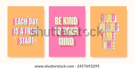 Inspirational posters with positive affirmations. Each day is a fresh start, be kind to your mind, good things take time. Vector illustration