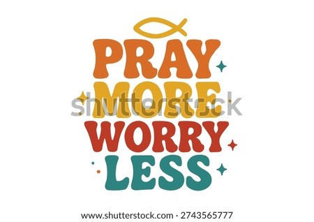 Inspirational pray more worry less quote with fish symbol