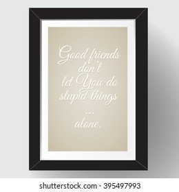 Inspirational quotation about friendship. Vector illustration.