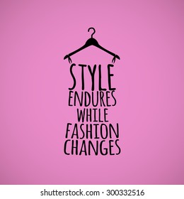 Inspirational quotation about style and fashion. Vector art.