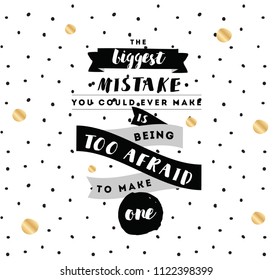 Inspirational quote about biggest mistake, motivation. Typography for poster, invitation, greeting card or t-shirt. Vector lettering, inscription, calligraphy design. Text background