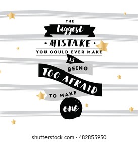 Inspirational quote about biggest mistake, motivation. Typography for poster, invitation, greeting card or t-shirt. Vector lettering, inscription, calligraphy design. Text background