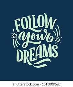 Inspirational quote about dream. Hand drawn vintage illustration with lettering and decoration elements. Drawing for prints on t-shirts and bags, stationary or poster. Vector