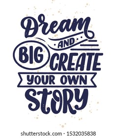Inspirational quote about dream. Hand drawn vintage illustration with lettering and decoration elements. Drawing for prints on t-shirts and bags, stationary or poster. Vector