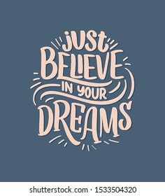 Inspirational quote about dream. Hand drawn vintage illustration with lettering and decoration elements. Drawing for prints on t-shirts and bags, stationary or poster. Vector