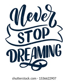 Inspirational quote about dream. Hand drawn vintage illustration with lettering and decoration elements. Drawing for prints on t-shirts and bags, stationary or poster. Vector