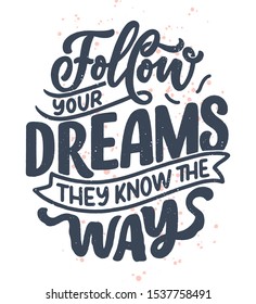 Inspirational quote about dream. Hand drawn vintage illustration with lettering and decoration elements. Drawing for prints on t-shirts and bags, stationary or poster. Vector