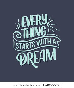 Inspirational quote about dream. Hand drawn vintage illustration with lettering and decoration elements. Drawing for prints on t-shirts and bags, stationary or poster. Vector