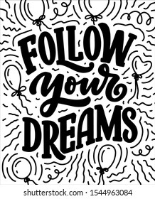 Inspirational quote about dream. Hand drawn vintage illustration with lettering and decoration elements. Drawing for prints on t-shirts and bags, stationary or poster. Vector