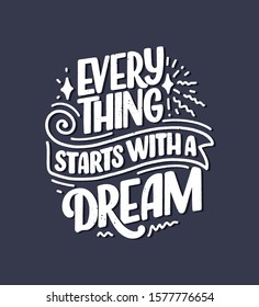 Inspirational quote about dream. Hand drawn vintage illustration with lettering and decoration elements. Drawing for prints on t-shirts and bags, stationary or poster. Vector