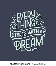 Inspirational quote about dream. Hand drawn vintage illustration with lettering and decoration elements. Drawing for prints on t-shirts and bags, stationary or poster. Vector