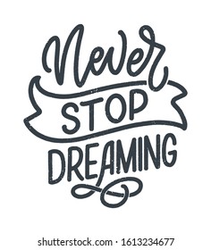 Inspirational quote about dream. Hand drawn vintage illustration with lettering and decoration elements. Drawing for prints on t-shirts and bags, stationary or poster. Vector