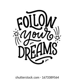 Inspirational quote about dream. Hand drawn vintage illustration with lettering and decoration elements. Drawing for prints on t-shirts and bags, stationary or poster. Vector