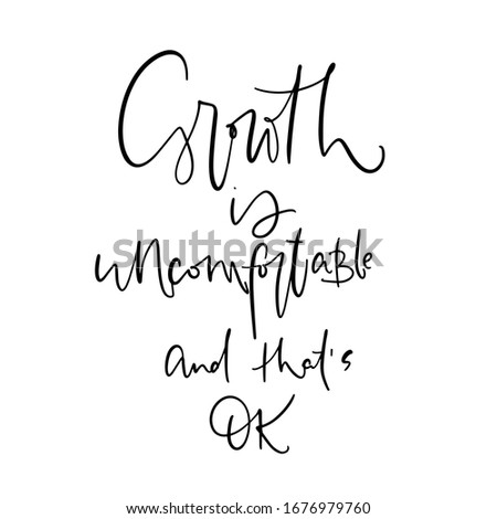 Inspirational quote about experience and progress vector design with Growth is uncomfortable and that’s OK handwritten modern calligraphy phrase. Short saying about hard process of achieving results.