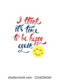 Inspirational quote about happiness. Modern calligraphy phrase with hand drawn smile. Simple vector lettering for print and poster. Typography poster design.