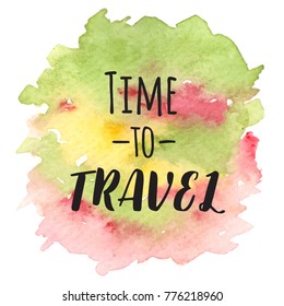 Inspirational quote about life, positive phrase. Modern calligraphy text on wateercolor background.