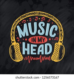 Inspirational quote about music. Hand drawn vintage illustration with lettering. Phrase for print on t-shirts and bags, stationary or as a poster. Vector