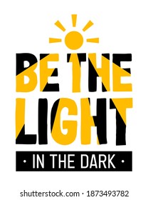 An inspirational quote. Be the light